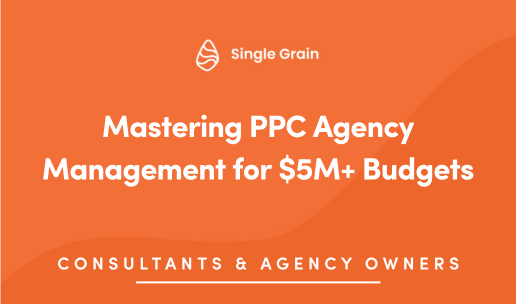 Mastering PPC Agency Management for $5M+ Budgets