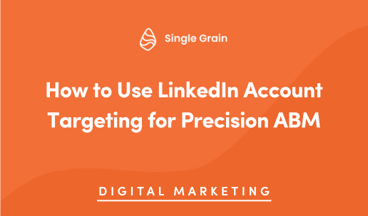 How to Use LinkedIn Account Targeting for Precision ABM