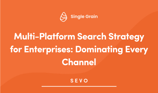 Multi-Platform Search Strategy for Enterprises: Dominating Every Channel