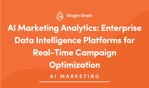 AI Marketing Analytics: Enterprise Data Intelligence Platforms for Real-Time Campaign Optimization