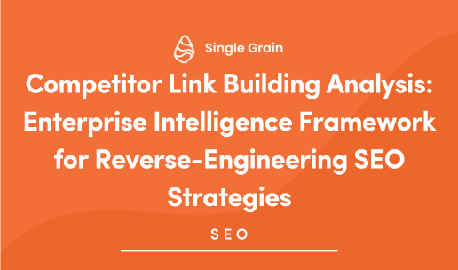Competitor Link Building Analysis: Enterprise Intelligence Framework for Reverse-Engineering SEO Strategies