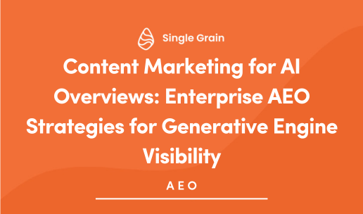 Content Marketing for AI Overviews: Enterprise AEO Strategies for Generative Engine Visibility