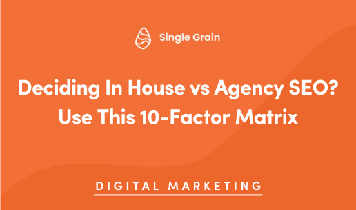 Deciding In House vs Agency SEO? Use This 10-Factor Matrix