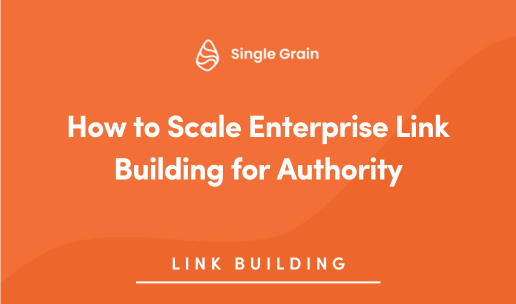 How to Scale Enterprise Link Building for Authority