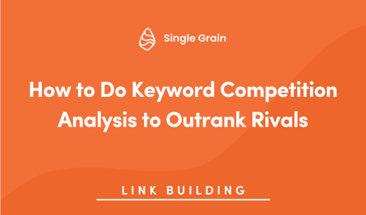 How to Do Keyword Competition Analysis to Outrank Rivals