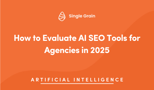 How to Evaluate AI SEO Tools for Agencies in 2025