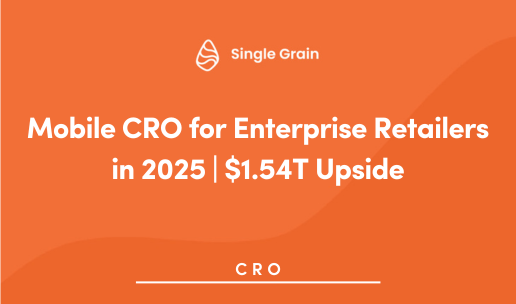Mobile CRO for Enterprise Retailers in 2025 | $1.54T Upside