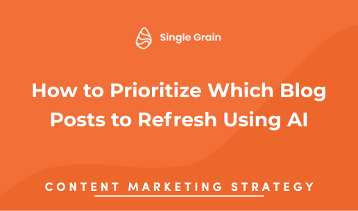 How to Prioritize Which Blog Posts to Refresh Using AI