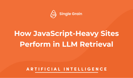 How JavaScript-Heavy Sites Perform in LLM Retrieval