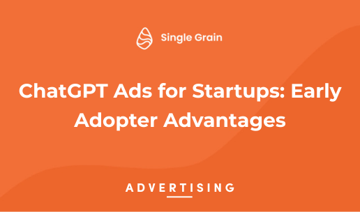 ChatGPT Ads for Startups: Early Adopter Advantages