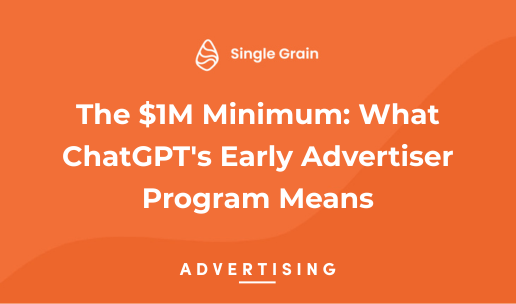 The $1M Minimum: What ChatGPT’s Early Advertiser Program Means