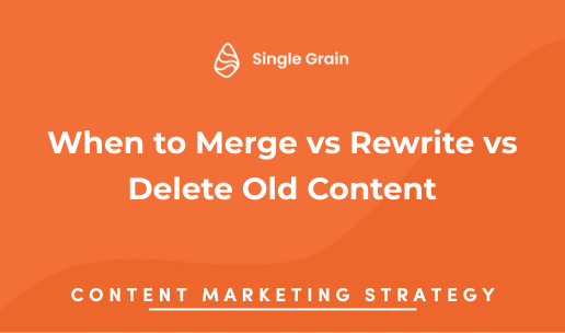 When to Merge vs Rewrite vs Delete Old Content