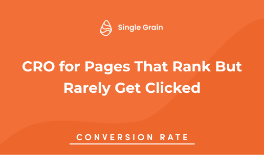 CRO for Pages That Rank But Rarely Get Clicked