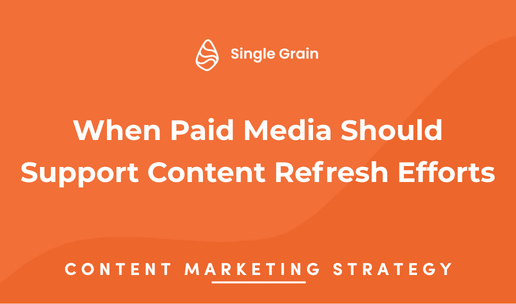 When Paid Media Should Support Content Refresh Efforts