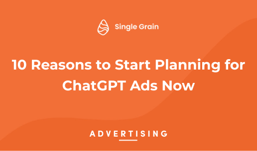 10 Reasons to Start Planning for ChatGPT Ads Now