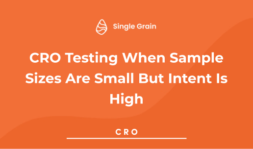 CRO Testing When Sample Sizes Are Small But Intent Is High