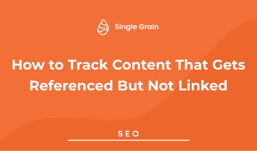 How to Track Content That Gets Referenced But Not Linked