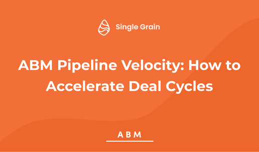 ABM Pipeline Velocity: How to Accelerate Deal Cycles