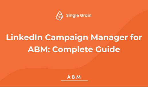 LinkedIn Campaign Manager for ABM: Complete Guide