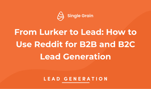 From Lurker to Lead: How to Use Reddit for B2B and B2C Lead Generation