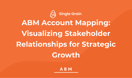 ABM Account Mapping: Visualizing Stakeholder Relationships for Strategic Growth