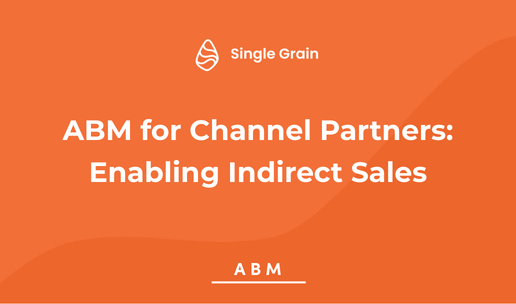 ABM for Channel Partners: Enabling Indirect Sales