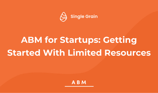 ABM for Startups: Getting Started With Limited Resources