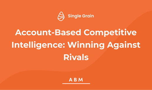 Account-Based Competitive Intelligence: Winning Against Rivals