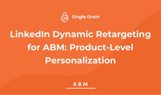 LinkedIn Dynamic Retargeting for ABM: Product-Level Personalization