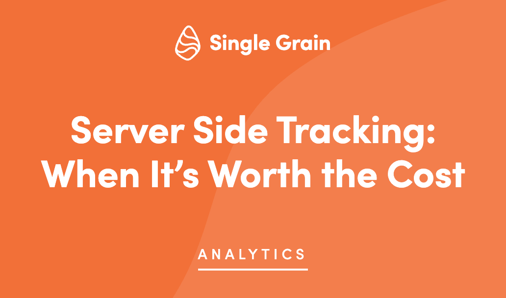 Server Side Tracking: When It’s Worth the Cost