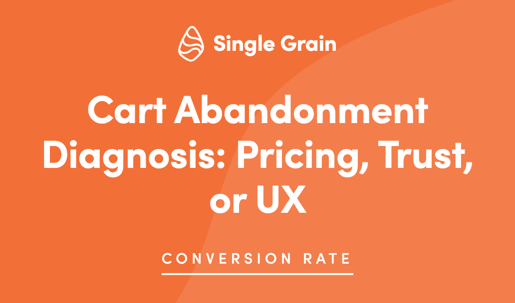 Cart Abandonment Diagnosis: Pricing, Trust, or UX