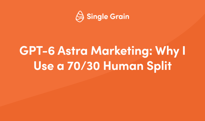 GPT-6 Astra Marketing: Why I Use a 70/30 Human Split