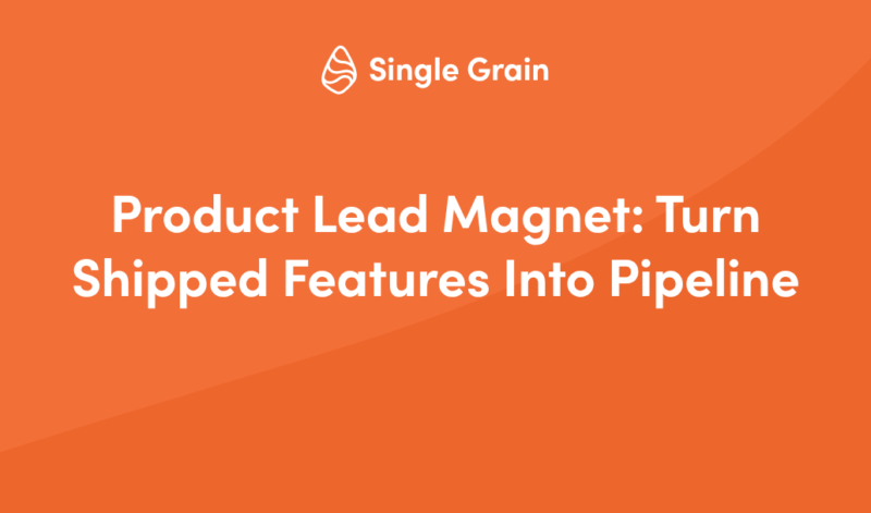 Product as Lead Magnet: Turn a Shipped Feature Into Pipeline