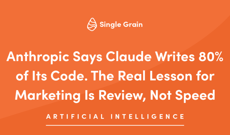 Anthropic Says Claude Writes 80% of Its Code. The Real Lesson for Marketing Is Review, Not Speed