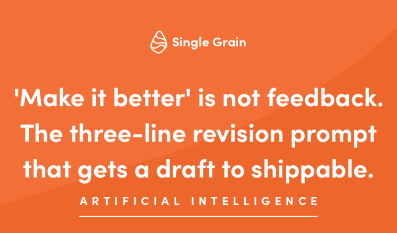 ‘Make it better’ is not feedback. The three-line revision prompt that gets a draft to shippable.