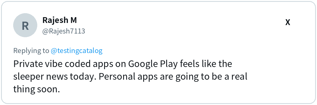 Rajesh M (@Rajesh7113) on X saying private vibe coded apps on Google Play feel like the sleeper news of the day.