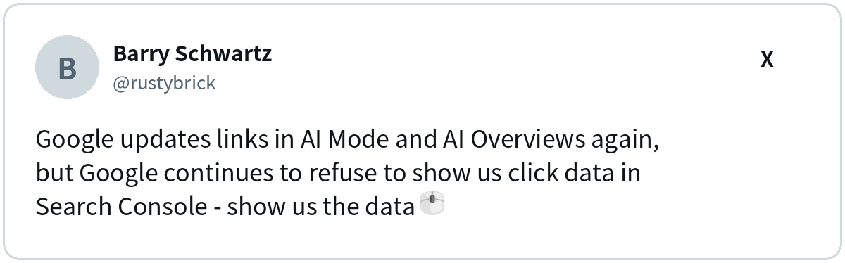 Barry Schwartz (@rustybrick) on X: Google updates links in AI Mode and AI Overviews again, but Google continues to refuse to show us click data…