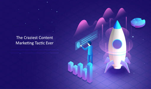 The Craziest Content Marketing Tactic Ever