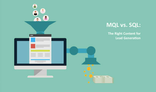 MQL vs. SQL – Serve Up The Right Type Of Content To Your Leads