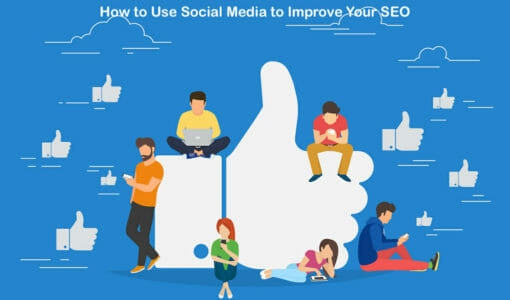 How to Use Social Media to Substantially Improve Your SEO