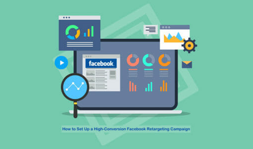 How to Easily Set Up a High-Conversion Facebook Retargeting Campaign