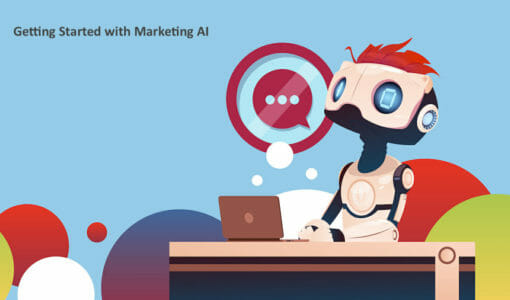 10 Easy Ways to Get Started with Marketing AI (Artificial Intelligence)