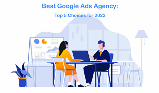 Best Google Ads Agency: Top 5 Choices for 2023