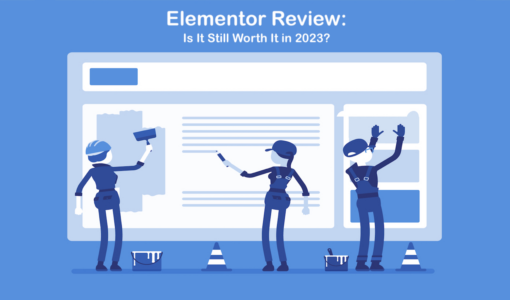 Elementor Review: Is It Still Worth It in 2023?