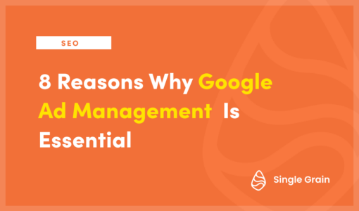 Maximizing Your Ad Spend: 8 Reasons Why Google Ad Management Is Essential