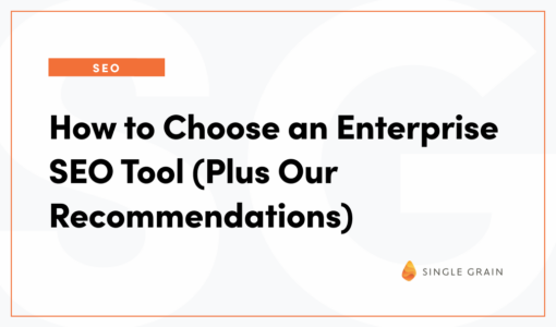 How to Choose an Enterprise SEO Tool (And Our Recommendations)
