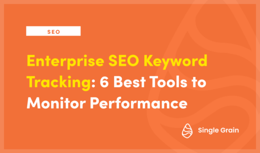 Enterprise SEO Keyword Tracking: 6 Best Tools to Monitor Performance