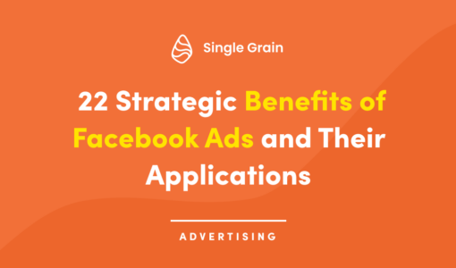 22 Strategic Benefits of Facebook Ads and Their Applications