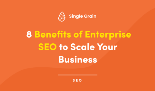 8 Benefits of Enterprise SEO to Scale Your Business