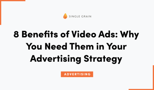 8 Benefits of Video Ads: Why You Need Them in Your Advertising Strategy
